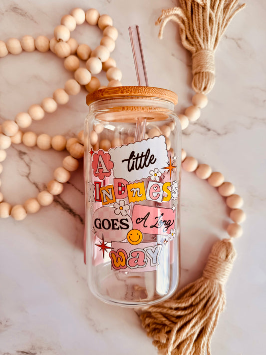 A Little Kindness Goes A Long Way 16oz Glass Can