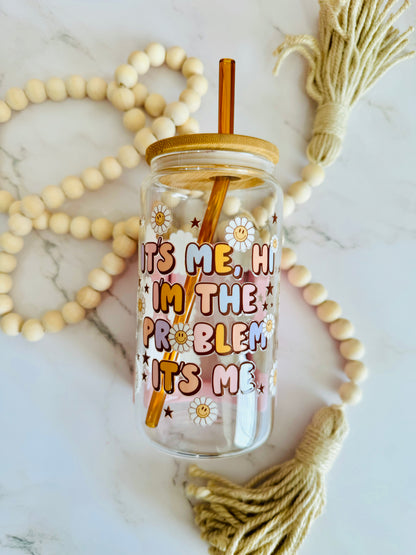 It´s Me, Hi. I´m The Problem, It´s Me 16oz Glass Can