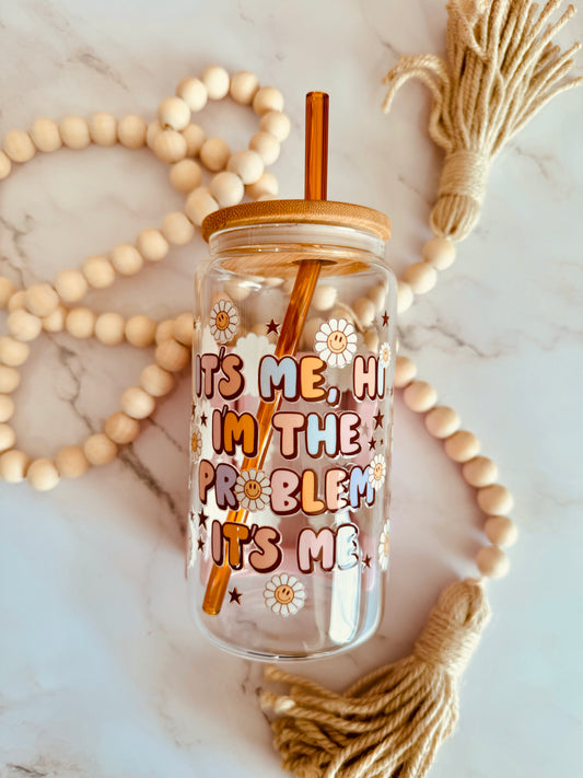 It´s Me, Hi. I´m The Problem, It´s Me 16oz Glass Can